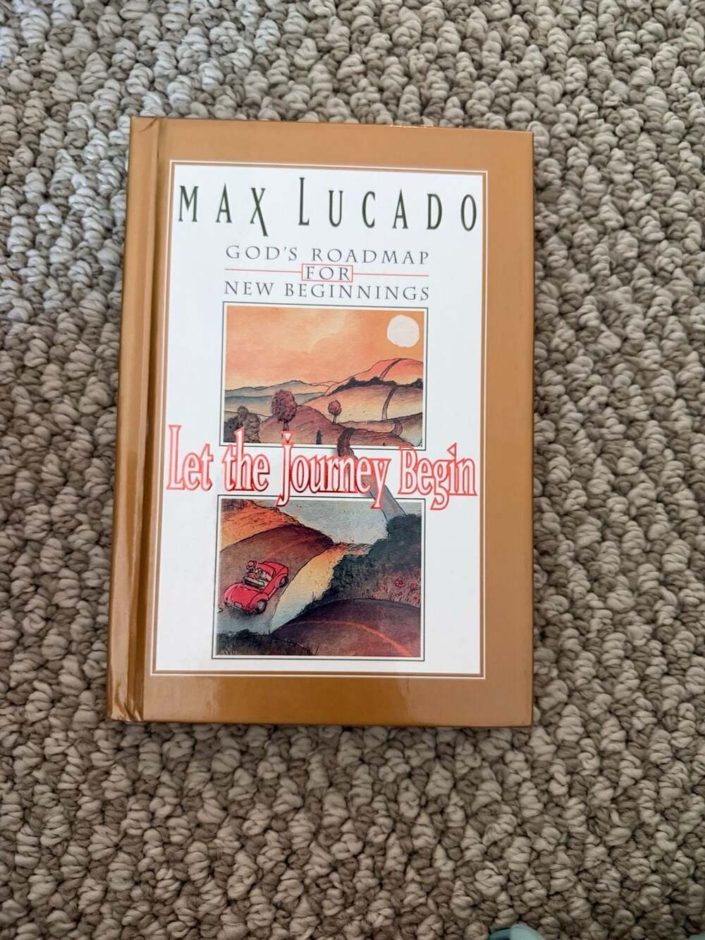 Let the Journey Begin: God's Roadmap for New Beginnings by Max Lucado